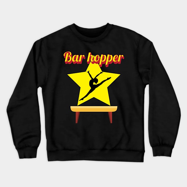 Bar Hopper Funny Gymnastics Sport Acrobatic Gymnast Saying Crewneck Sweatshirt by Riffize